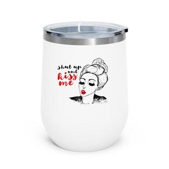 Shut Up And Kiss Me Vintage Retro Hipster Girl Wine Tumbler | Mazezy