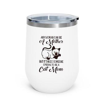 Siamese Cat Any Woman Can Be A Mother But It Takes Someone Special To Be A Cat Mom Wine Tumbler | Mazezy