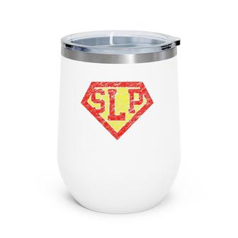 Slp Speech Language Pathologist For A Dedicated Therapist Wine Tumbler | Mazezy