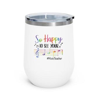So Happy To See You Music Teacher Music Notes Wine Tumbler | Mazezy