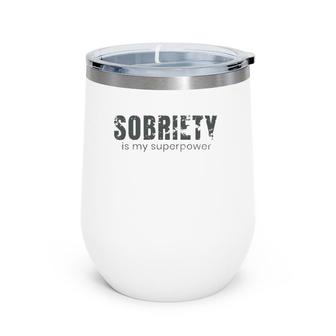 Sobriety Is My Superpower Sober Gift Wine Tumbler | Mazezy