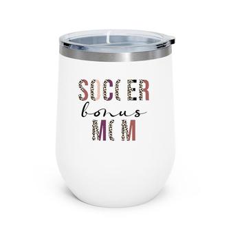 Soccer Bonus Mom, Soccer Mom, Leopard Mother's Day Wine Tumbler | Mazezy