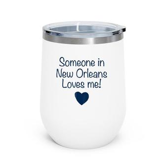 Someone In New Orleans Loves Me Gift Louisiana Wine Tumbler | Mazezy