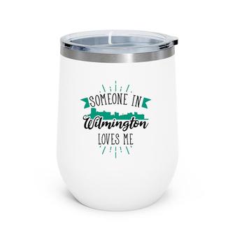 Someone In Wilmington Loves Me Wilmington Nc Skyline Wine Tumbler | Mazezy