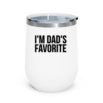 Son Daughter Funny Gift I'm Dad's Favorite Wine Tumbler | Mazezy