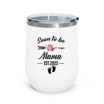 Soon To Be Mama 2022 Mother's Day For New Mama Wine Tumbler | Mazezy