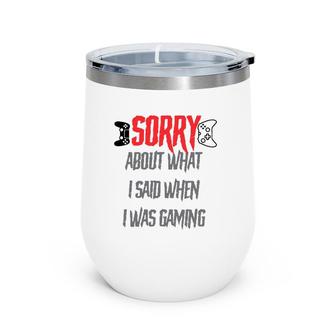Sorry About What I Said Wine Tumbler | Mazezy