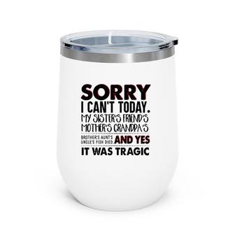 Sorry I Can't Today My Sister's Friend's Mother's Grandma's Wine Tumbler | Mazezy