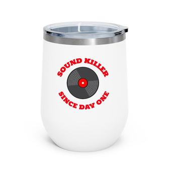 Sound Killer Since Day One Wine Tumbler | Mazezy