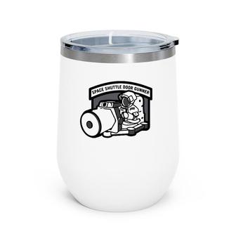 Space Shuttle Door Gunner Humor Gift Wine Tumbler | Mazezy