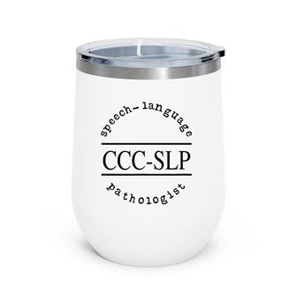Speech Language Pathologist For Ccc Slp Therapist Wine Tumbler | Mazezy