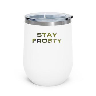 Stay Frosty Military Law Enforcement Outdoors Hunting Wine Tumbler | Mazezy