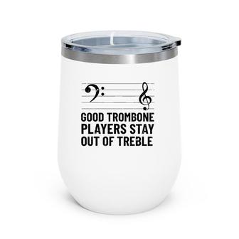 Stay Out Of Treble Trombone Player Brass Trombone Wine Tumbler | Mazezy