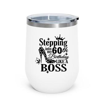 Stepping 60 Like A Boss Black 60Th Birthday Wine Tumbler - Seseable