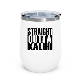 Straight Outta Kalihi Black By Hawaii Nei All Day Pullover Wine Tumbler | Mazezy DE