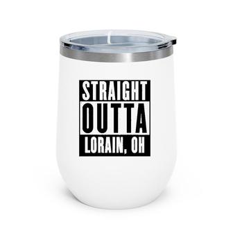 Straight Outta Lorain Ohio Home Tee Wine Tumbler | Mazezy