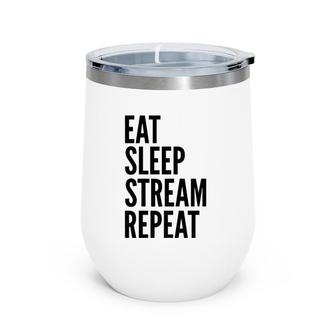 Streamer Funny Gift Eat Sleep Stream Repeat Wine Tumbler | Mazezy