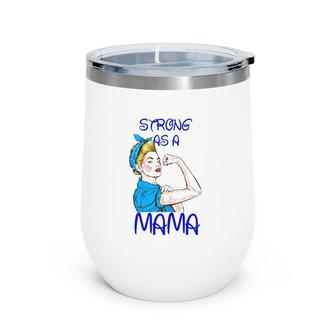Strong As A Mama Mother’S Day Black Version Wine Tumbler | Mazezy