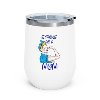 Strong As A Mom Mother’S Day Black Version Wine Tumbler | Mazezy