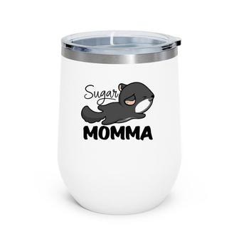 Sugar Momma Funny Sugar Glider Lover Gift Wine Tumbler | Mazezy