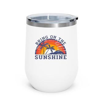 Summer Quote Bring Sunshine Love Sun Palm Trees Vacation Wine Tumbler | Mazezy