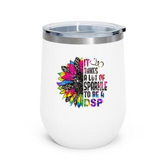Sunflower Dsp Take Sparkle To Be Direct Support Professional Wine Tumbler | Mazezy