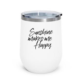 Sunshine Makes Me Happy Wine Tumbler | Mazezy