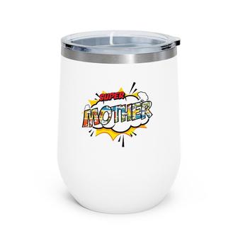 Super Mother Comic Style Family Gift For Your Mom Wine Tumbler | Mazezy