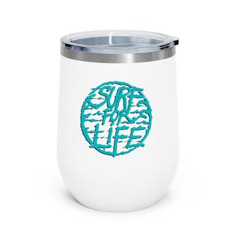 Surf For Life For Surfer And Surfers Wine Tumbler | Mazezy