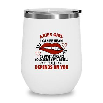 Sweet As Candy Cold As Ice Aries Girl Lip Birthday Gift Wine Tumbler - Seseable