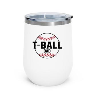 T Ball Dad Tee For Men Baseball Father Sports Fan Hero Wine Tumbler | Mazezy