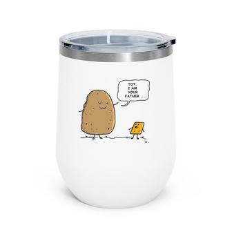 Tater Tot I Am Your Father Funny Potato I Am Your Daddy Wine Tumbler | Mazezy