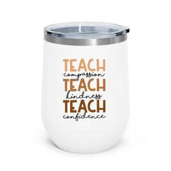 Teach Compassion Kindness Confidence Black History Month Wine Tumbler | Mazezy
