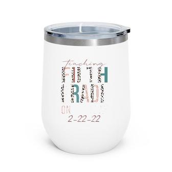 Teach Fifth Grade On Monday February 22 2022 Gift Wine Tumbler | Mazezy