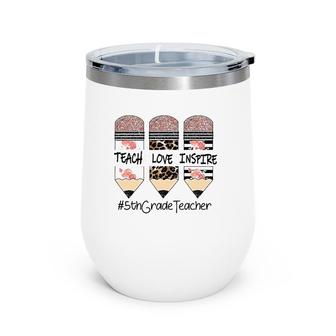 Teach Love Inspire 5Th Grade Teacher Crayon Wine Tumbler | Mazezy
