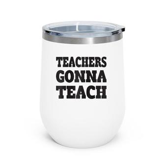 Teachers Gonna Teach Teachers Are Essential Raglan Baseball Tee Wine Tumbler | Mazezy CA