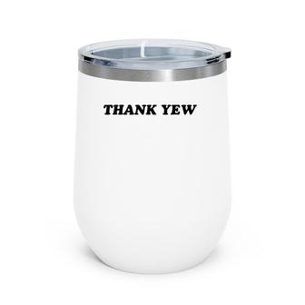Thank Yew Black Text Wine Tumbler | Mazezy