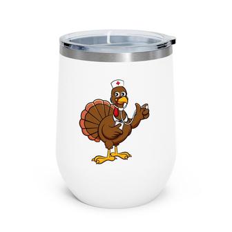 Thanksgiving Nurse Turkey Funny Feast Day Gift Wine Tumbler | Mazezy