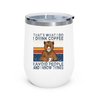 That's What I Do Drink Coffee And Avoid People Funny Bear Wine Tumbler | Mazezy