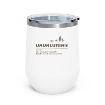 The Dadalorian Gift For Best Dad And Mother Wine Tumbler | Mazezy