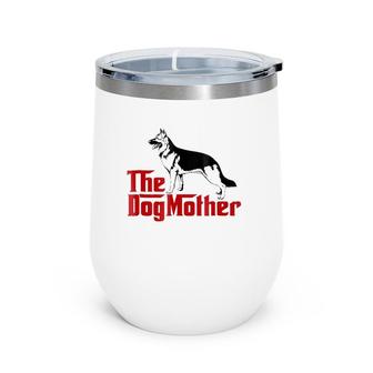 The Dogmother German Shepherd I Love My Pet Funny Tee Wine Tumbler | Mazezy