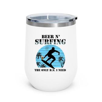 The Only Bs I Need Is Beer And Surfing Retro Beach Wine Tumbler | Mazezy CA