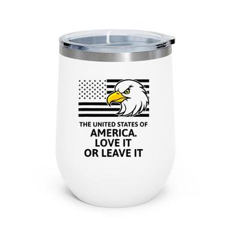 The United States Of America Love It Or Leave It Wine Tumbler | Mazezy