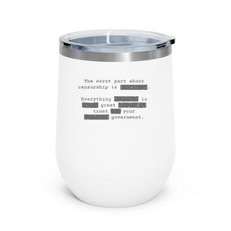 The Worst Part About Censorship Liberty Democracy Wine Tumbler | Mazezy
