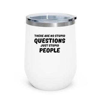 There Are No Stupid Questions Wine Tumbler | Mazezy