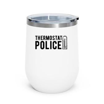 Thermostat Police , Temperature Cop Tee Apparel Wine Tumbler | Mazezy