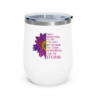 They Whispered To Her You Cannot Withstand The Flower Wine Tumbler | Mazezy UK