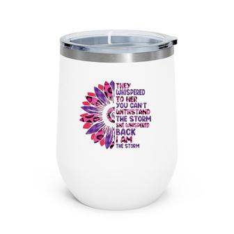 They Whispered To Her You Cannot Withstand The Storm Leopard Wine Tumbler