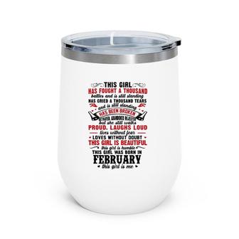 This Girl Has Fought A Thousand Battles Was Born In February Wine Tumbler | Mazezy