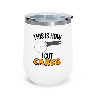 This Is How I Cut Carbs Pizza Cutter Workout Gym Wine Tumbler | Mazezy